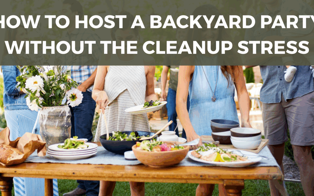 How to Host a Backyard Party Without the Cleanup Stress